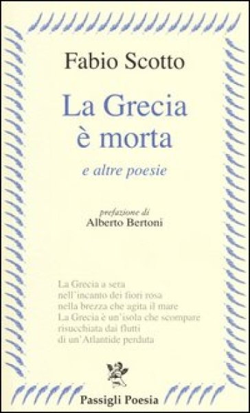 La Grecia è morta e altre poesie - Fabio Scotto