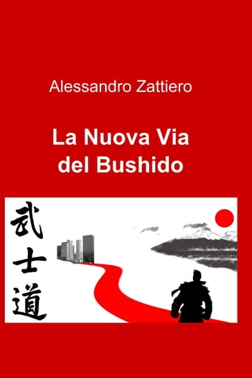 La Nuova Via del Bushido - Zattiero Alessandro