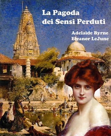 La Pagoda dei Sensi Perduti - Adelaide Byrne e Eleanor LeJune