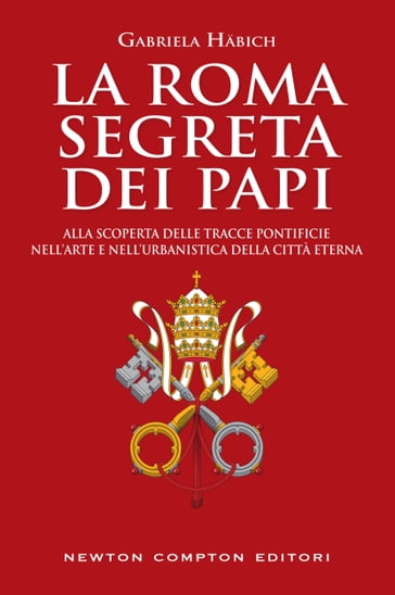 La Roma segreta dei papi - Gabriela Habich