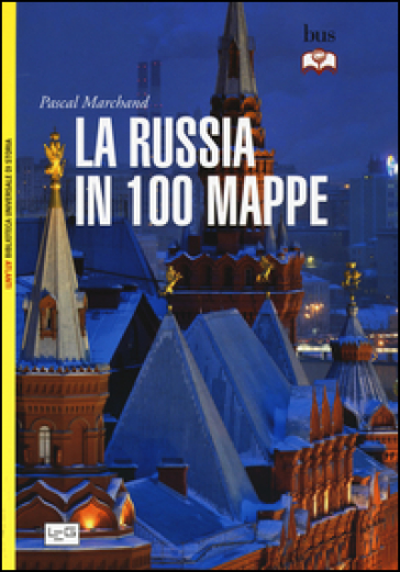 La Russia in 100 mappe - Pascal Marchand