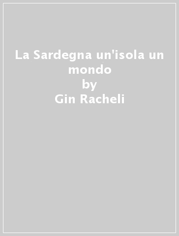 La Sardegna un'isola un mondo - Gin Racheli