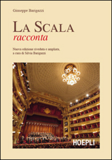 La Scala racconta - Giuseppe Barigazzi