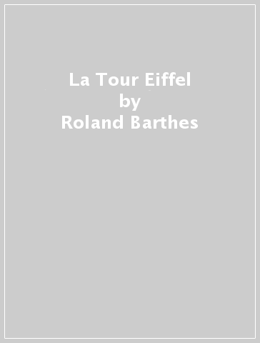 La Tour Eiffel - Roland Barthes