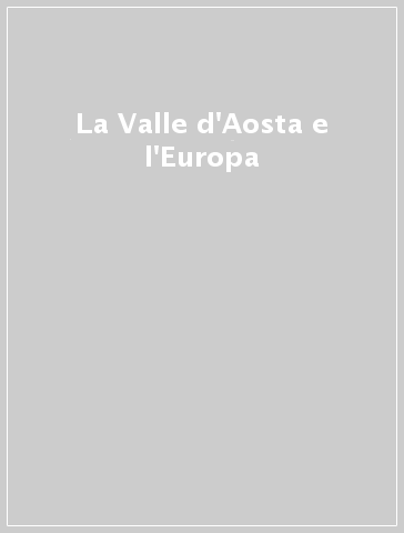 La Valle d'Aosta e l'Europa