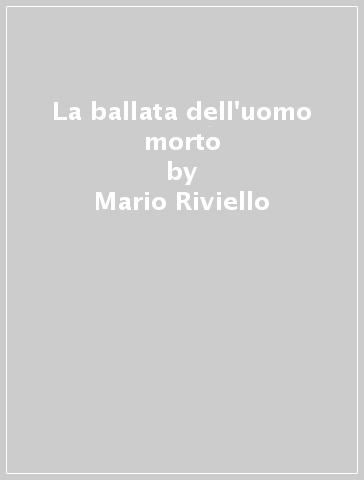 La ballata dell'uomo morto - Mario Riviello