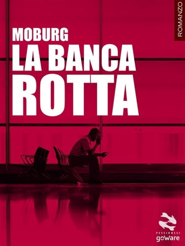 La banca rotta - Moburg