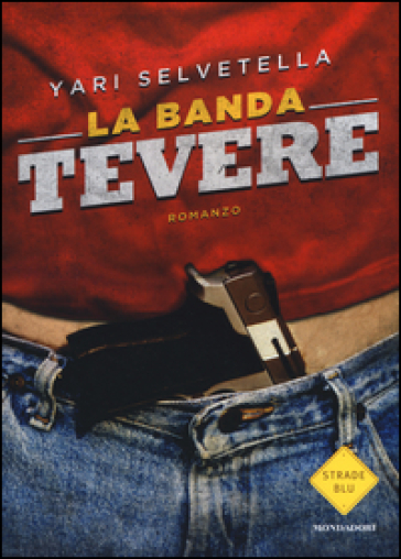 La banda Tevere - Yari Selvetella