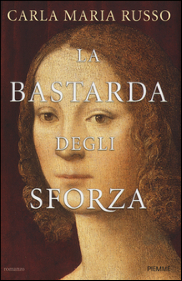La bastarda degli Sforza - Carla Maria Russo