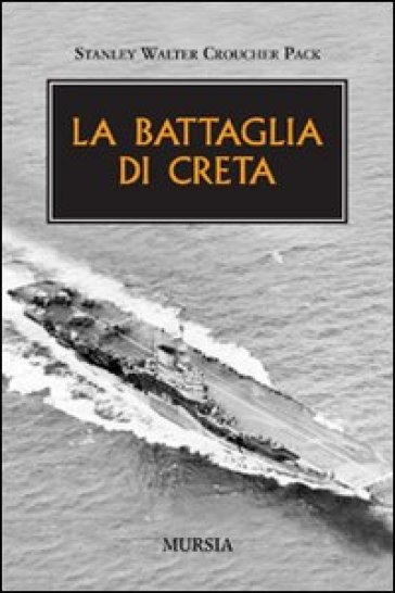 La battaglia di Creta - Stanley W. C. Pack