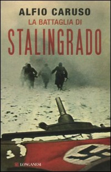 La battaglia di Stalingrado - Alfio Caruso