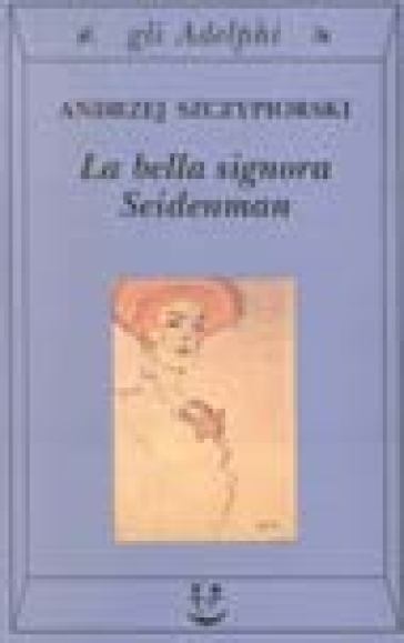 La bella signora Seidenman - Andrzej Szczypiorski