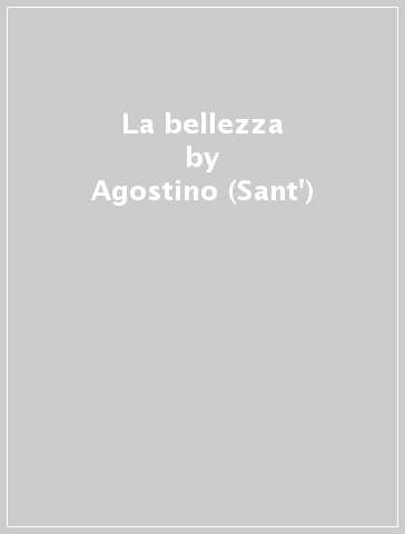 La bellezza - Agostino (Sant