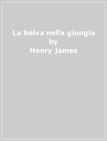 La belva nella giungla - Henry James