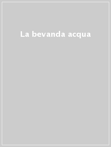 La bevanda acqua