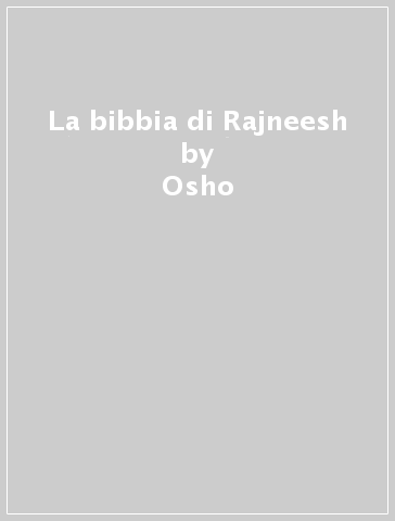 La bibbia di Rajneesh - Osho