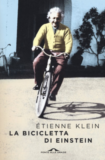 La bicicletta di Einstein - Etienne Klein