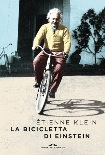 La bicicletta di Einstein - Etienne Klein