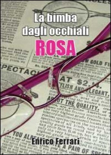 La bimba dagli occhiali rosa - Enrico Ferrari