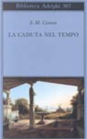 La caduta nel tempo - Emile Michel Cioran