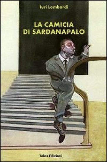 La camicia di Sardanapaolo - Iuri Lombardi