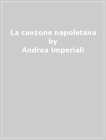 La canzone napoletana - Andrea Imperiali - Paolo Recalcati