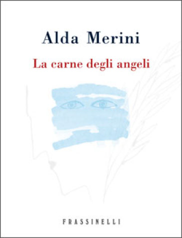 La carne degli angeli - Alda Merini
