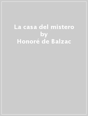 La casa del mistero - Honoré de Balzac