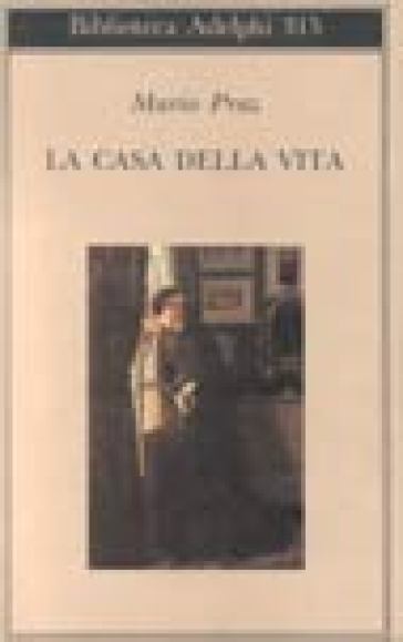 La casa della vita - Mario Praz