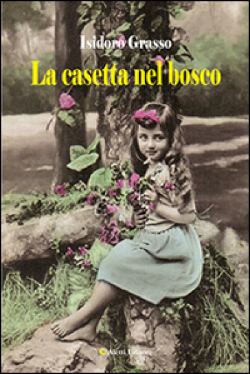 La casetta nel bosco - Isidoro Grasso