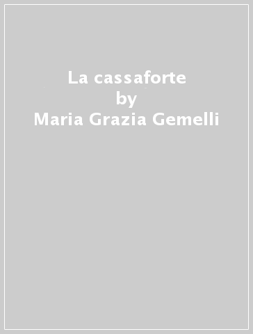 La cassaforte - Maria Grazia Gemelli