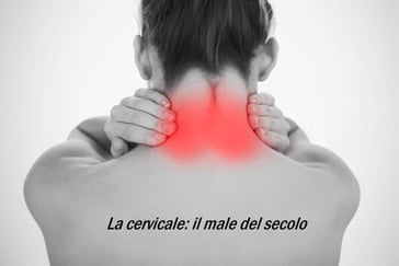 La cervicale: il male del secolo - Emiliano D