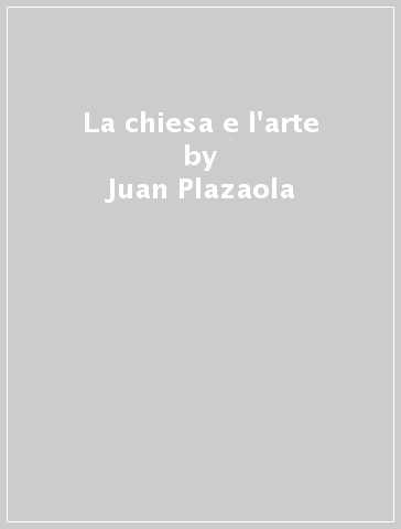 La chiesa e l'arte - Juan Plazaola