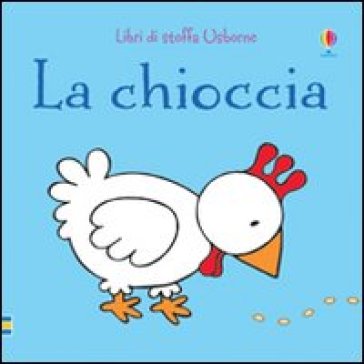 La chioccia - Fiona Watt - Rachel Wells