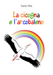 La cicogna e l arcobaleno