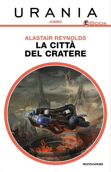 La città del cratere (Urania) - Alastair Reynolds