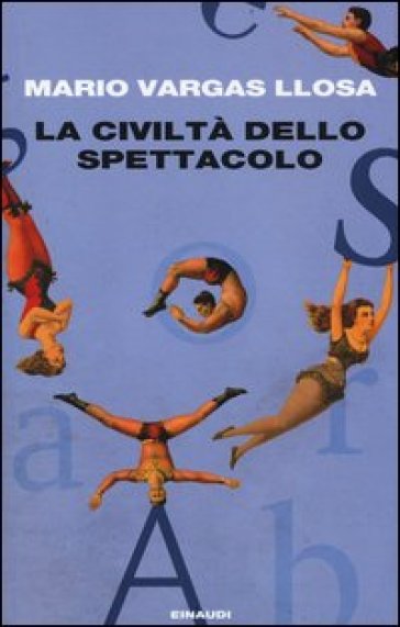 La civiltà dello spettacolo - Mario Vargas Llosa