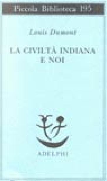 La civiltà indiana e noi - Louis Dumont