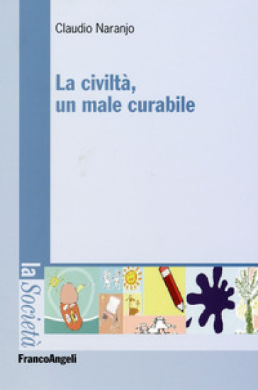 La civiltà, un male curabile - Claudio Naranjo