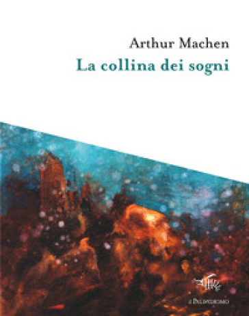 La collina dei sogni - Arthur Machen