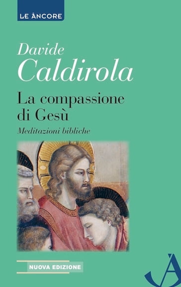 La compassione di Gesù - Davide Caldirola