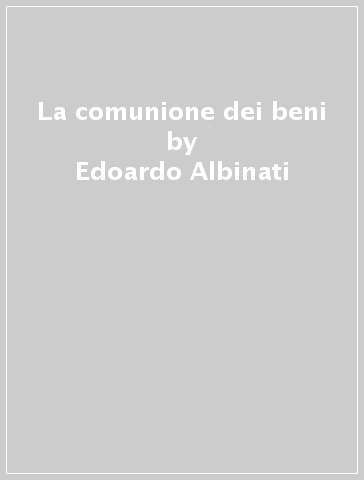 La comunione dei beni - Edoardo Albinati