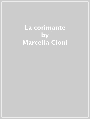 La corimante - Marcella Cioni