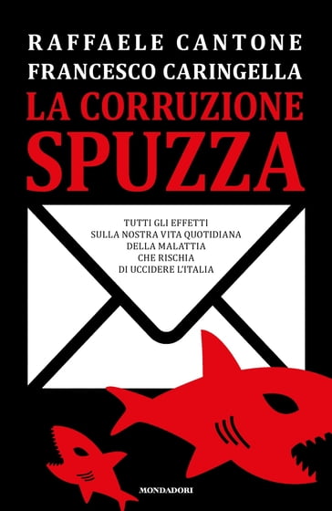 La corruzione spuzza - Francesco Caringella - Raffaele Cantone