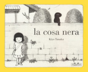 La cosa nera. Ediz. illustrata