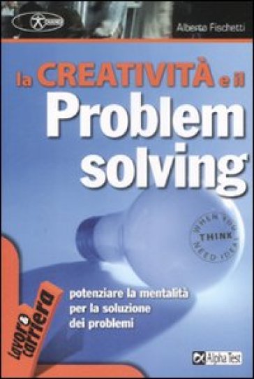 La creatività e il problem solving - Alberto Fischetti