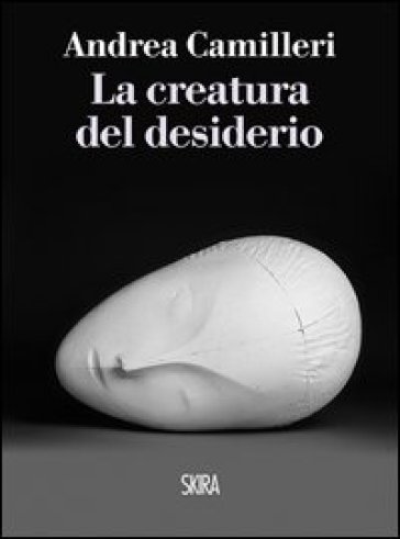 La creatura del desiderio - Andrea Camilleri