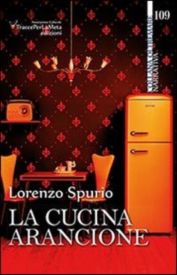 La cucina arancione - Lorenzo Spurio