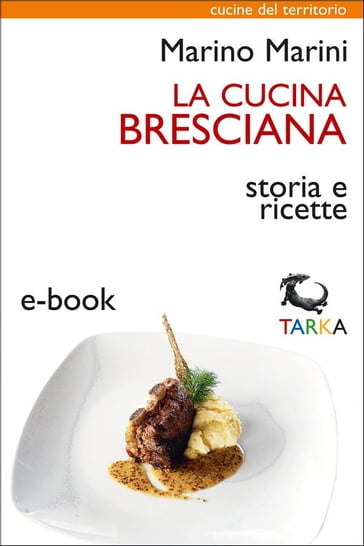 La cucina bresciana - Marino Marini