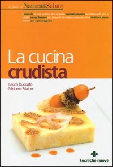 La cucina crudista - Laura Cuccato - Michele Maino